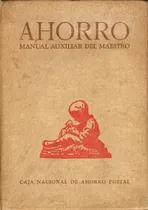 Comprar Ahorro. Manual Auxiliar Del Maestro (1947)
