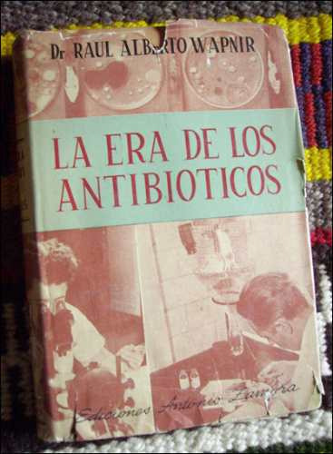 La Era De Los Antibioticos _ Doctor Raul Alberto Wapnir