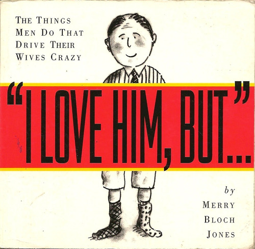 Merry Bloch Jones.  I Love Him, But... 