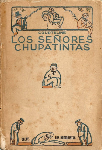 Los Señores Chupatintas (1ra.edic.) - Jorge Courteline