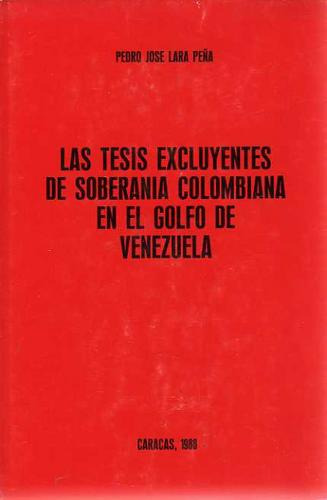 Tesis Excluyentes De Soberania Colombiana-golfo De Venezuela