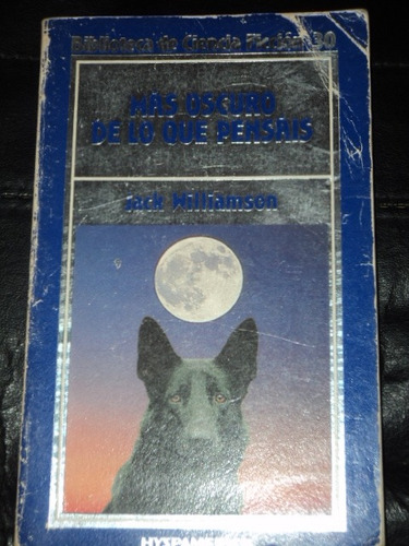 Mas Oscuro De Lo Que Pensais - Jack Williamson - Hyspamerica