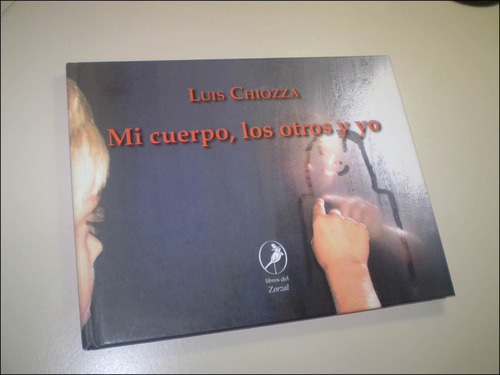 Mi Cuerpo, Los Otros Y Yo _ Luis Chiozza - Libros Del Zorzal