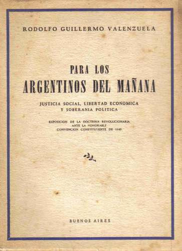 Para Los Argentinos Del Mañana (justicia-libertad-soberania)
