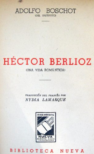 Héctor Berlioz Una Vida Romántica, Boschot, Biblioteca Nueva