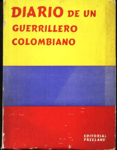 Diario De Un Guerrillero Colombiano Freeland Colombia Gatti