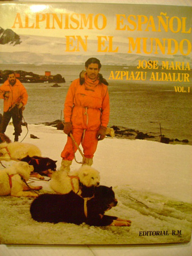 Alpinismo Español En El Mundo Jose Maria Azpiazu Aldalur V 1 (Usado)