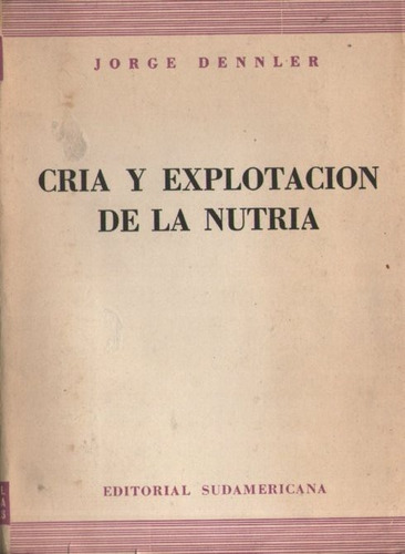 Jorge Dennler - Cria Y Explotacion De La Nutria