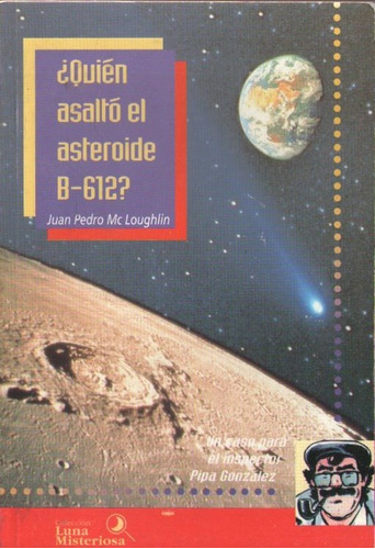 Juan Pedro Mc Loughlin - ¿quien Asalto El Asteroide B-612?