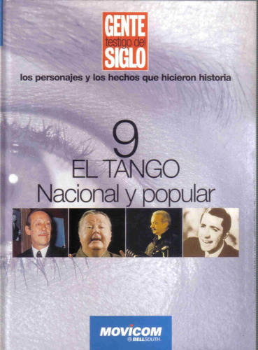 El Tango Nacional Y Popular - Gente Testigo Del Siglo