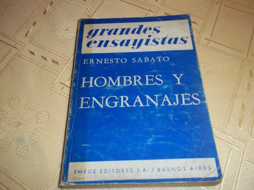 Hombres Y Engranajes - Ernesto Sabato - Grandes Ensayistas