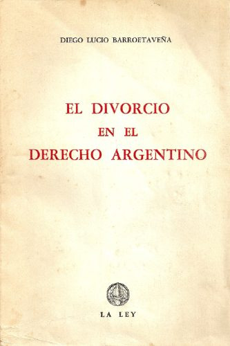 El Divorcio En El Derecho Argentino - Barroetaveña