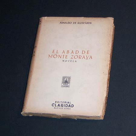 El Abad De Monte Zoraya . Arnaldo De Ruiseñada . 1946