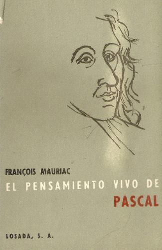 El Pensamiento Vivo De Pascal - Francois Mauriac - Losada