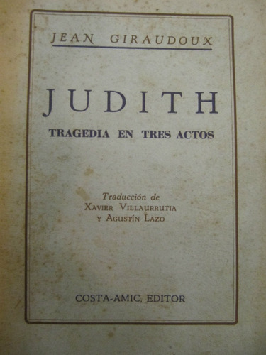 Judith Tragedia En Tres Actos  Jean Giraudoux  1944