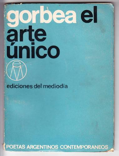 Federico Gorbea El Arte Único Ed. Del Mediodía 1968