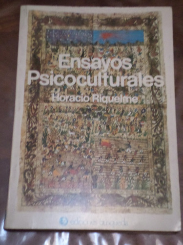 Ensayos Psicoculturales. Horacio Riquelme.