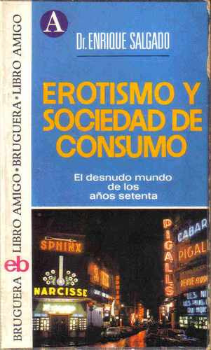 Erotismo Y Sociedad De Consumo - Salgado - Bruguera