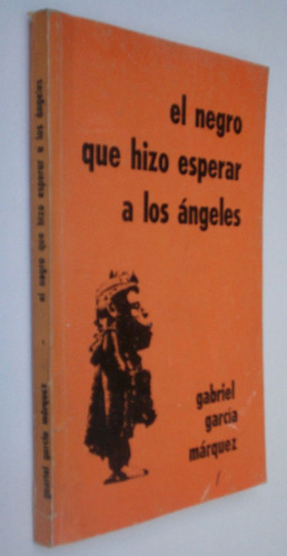 El Negro Que Hizo Esperar A Los Ángeles G. García Márquez