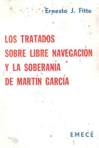 Los Tratados S/libre Navegacion Y Soberania De Martin Garcia