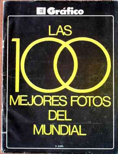 Las 100 Mejores Fotos Argentina Campeon 1978 - El Grafico