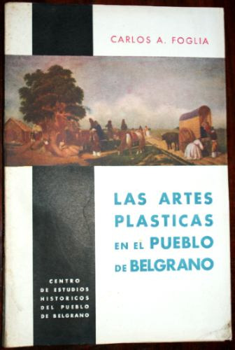 Foglia Las Artes Plasticas En El Pueblo De Belgrano