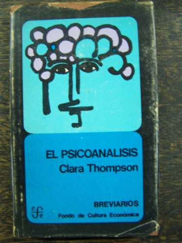 El Psicoanalisis * Clara Thompson * Fondo De Cultura *