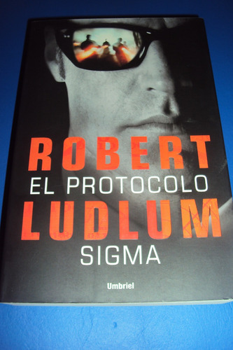 El Protocolo Sigma. Robert Ludlum. Umbriel. Impecable !!!