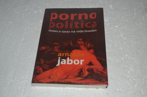 Porno Política - Arnaldo Jabor