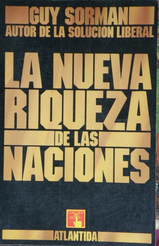 La Nueva Riqueza De Las Naciones. Guy Sorman [economía]