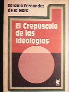 Fernández De La Mora - El Crepúsculo De Las Ideologías