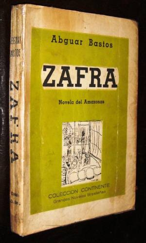 Zafra. Abguar Bastos. Amazonas Selva Novela Naturalista