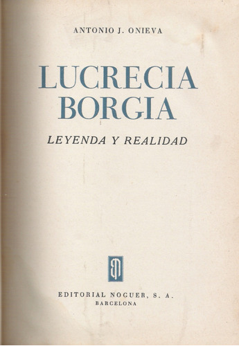 Lucrecia Borgia Leyenda Y Realidad    Antonio J. Onieva