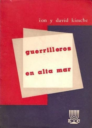 Guerrilleros En Alta Mar     Ion Y David Kimche       (1956)