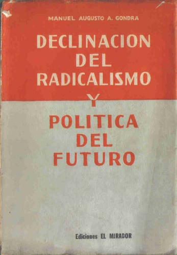 Declinacion Del Radicalismo Y Politica Del Futuro - Gondra