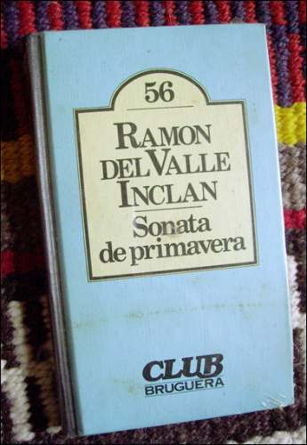 Sonata De Primavera _ Ramon Del Valle Inclan - Bruguera