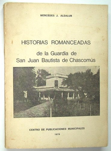 Aldalur. Historias Romanceadas De Chascomús. Pueblos