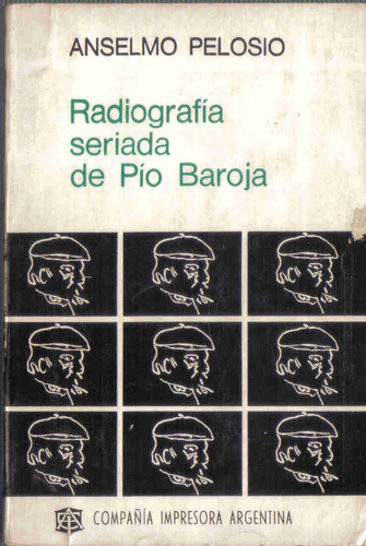 Radiografia Seriada De Pio Baroja - Anselmo Pelosio