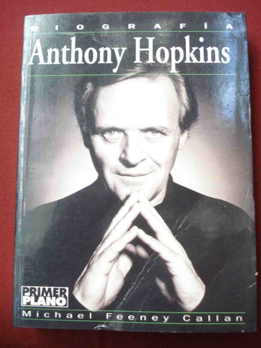 Biografía: Anthony Hopkins - Michael Feeney Callan