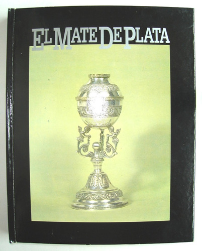De Urgell. El Mate De Plata. Platería, Gaucho, Buenos Aires,