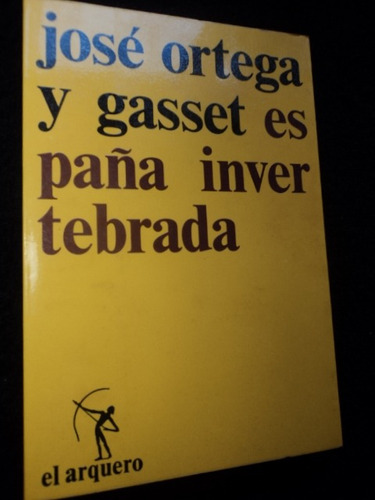 España Invertebrada Jose Ortega Y Gasset /en Belgrano