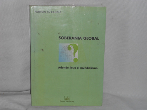 Soberanía Global. Patricio Randle. Ciudad Argentina 1999.