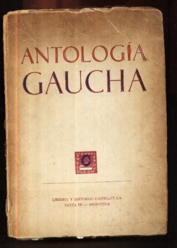 Antologia Gaucha Del Campo Almafuerte Ezeiza Lugones 1953