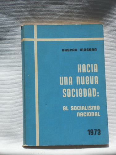 Hacia Una Nueva Sociedad El Socialismo Nacional G Masera