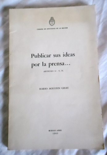 Publicar Sus Ideas Por La Prensa - Mario A. Grau - 1985