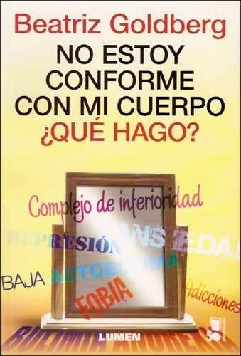 No Estoy Conforme Con Mi Cuerpo, Que Hago? _ B. Goldberg