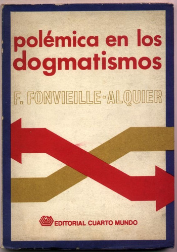 Polémica En Los Dogmatismos. F. Fonvieille - Alquier