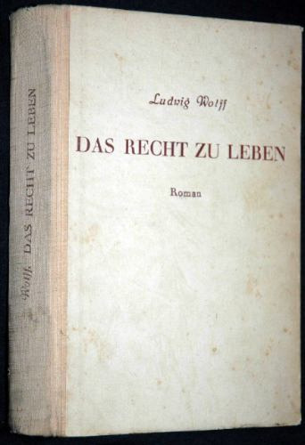 Das Recht Zu Leben                             Ludwig Wolff