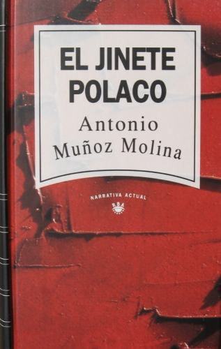 El Jinete Polaco, Antonio Muñoz Molina, Ed. Rba