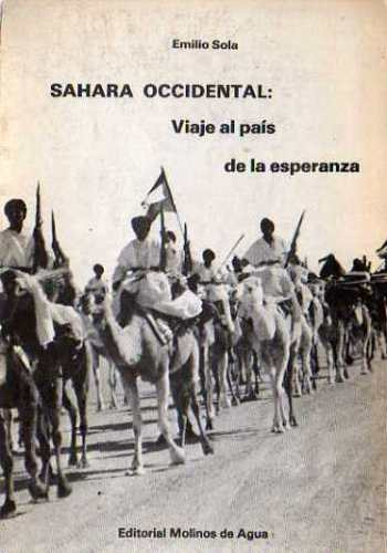 Emilio Sola  Sahara Occidental Viaje Al Pais De La Esperanza